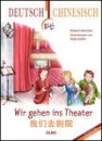 Wir gehen ins Theater Deutsch-chinesische Ausgabe