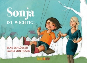 Sonja ist wichtig! Bilderbuch von Elke Schlösser SchauHoer Verlag