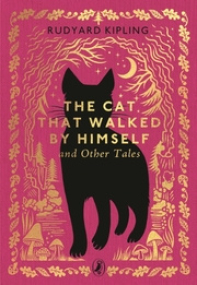 The Cat That Walked by Himself and Other Tales
