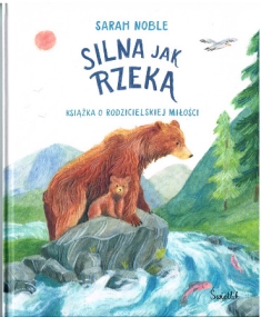 Stark wie ein Fluss - Ein Buch über die elterliche Liebe in Polnisch