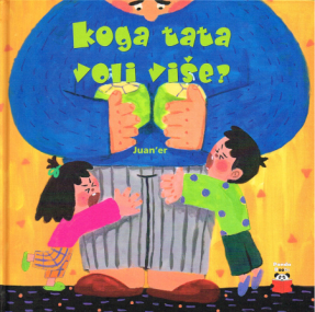 Wen liebt Papa mehr? - Bilderbuch in Kroatischer Sprache