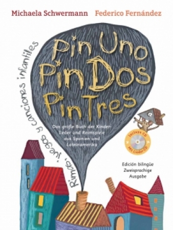 Pin Uno Pin Dos Pin Tres - Das große Buch der Kinderlieder und Reimspiele aus Spanien und Lateinamerika