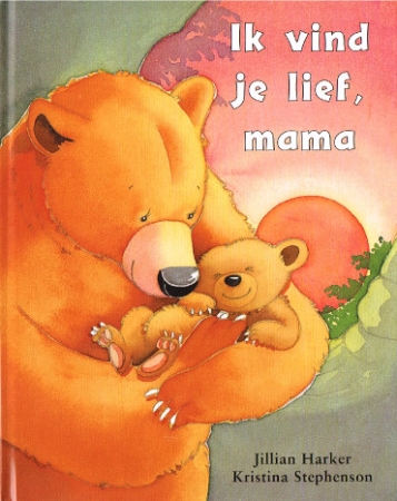 Ich hab dich lieb, Mama von Jillian Harker - Niederländische Ausgabe