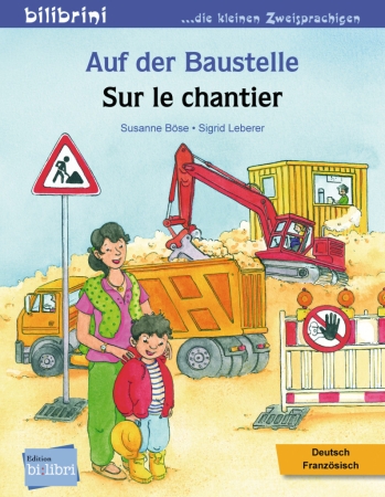 Auf der Baustelle - Bilinguales Kinderbuch in Deutsch und Französisch