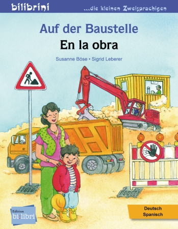 Auf der Baustelle - Bilinguales Kinderbuch in Deutsch und Spanisch