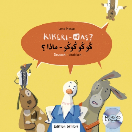 Kikeri - was? Zweisprachiges Kinderbuch in Deutsch-Arabisch mit Audio-CD in acht Sprachen