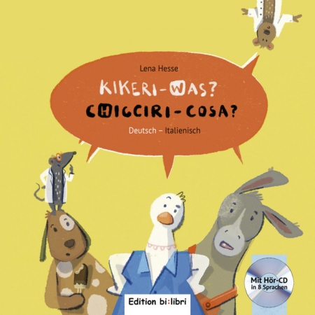 Kikeri - was? Zweisprachiges Kinderbuch in Deutsch - Italienisch mit Audio-CD in acht Sprachen