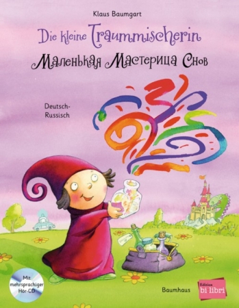 Die kleine Traummischerin - Zweisprachiges Kinderbuch in Deutsch-Russisch mit MP3-Hörbuch