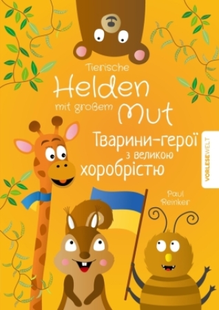 Tierische Helden mit großem Mut - Zweisprachiges Kinderbuch in Deutsch und Ukrainisch