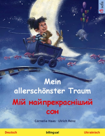 Mein allerschönster Traum - Ukrainisch und Deutsch mit MP3 Hörbuch