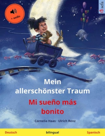 Mein allerschönster Traum - Zweisprachige Spanisch und Deutsch mit MP3 Hörbuch