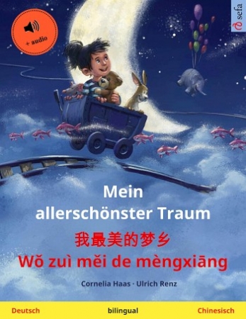 Mein allerschönster Traum - Zweisprachig Chinesisch und Deutsch mit MP3 Hörbuch