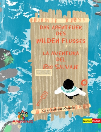 Das Abenteuer des Wilden Flusses - Zweisprachige Spanisch-Deutsch