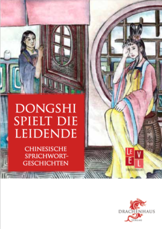 Dongshi spielt die Leidende - Chinesisches Sprachlehrbuch Band 5