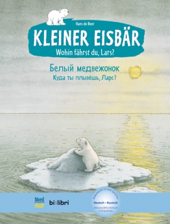 Kleiner Eisbär - Wohin fährst du, Lars ? Kinderbuch + mp3 Deutsch-Russisch