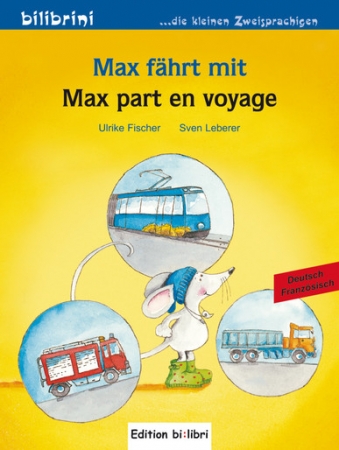 Max fährt mit Kinderbuch Deutsch-Französisch