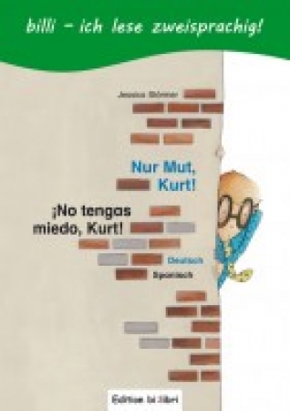 Nur Mut, Kurt! Deutsch-Spanisches Kinderbuch