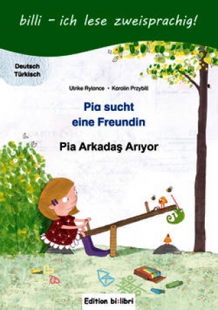 Pia sucht eine Freundin, billi - ich lese zweisprachig! Deutsch-Türkisch